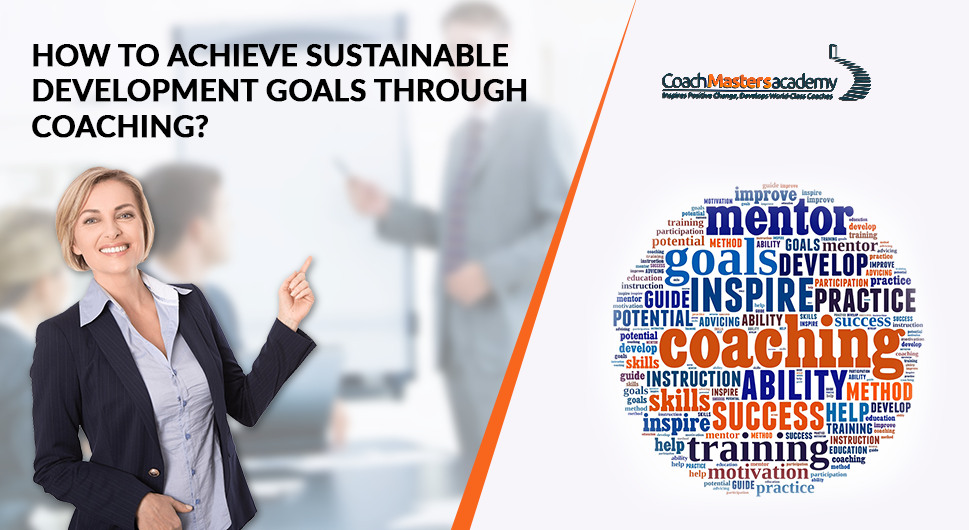 How to Achieve Sustainable Development Goals Through Coaching?