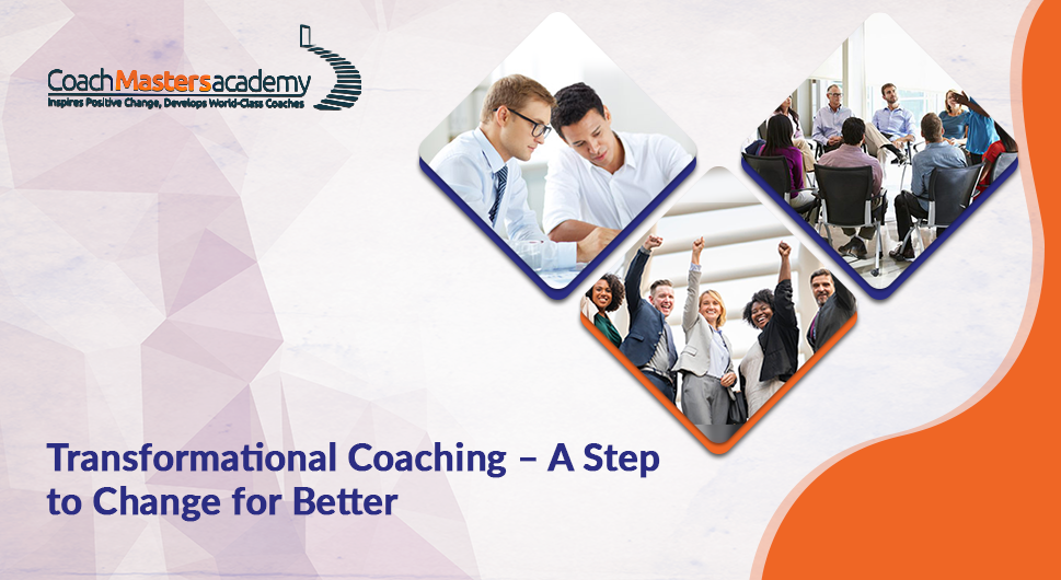 Transformational Coaching – A Step to Change for Better
