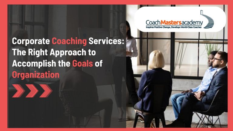 Corporate Coaching Services: The Right Approach to Accomplish the Goals ...