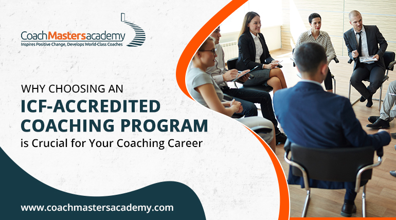 Why Choosing an ICF-Accredited Coaching Program is Crucial for Your Coaching Career