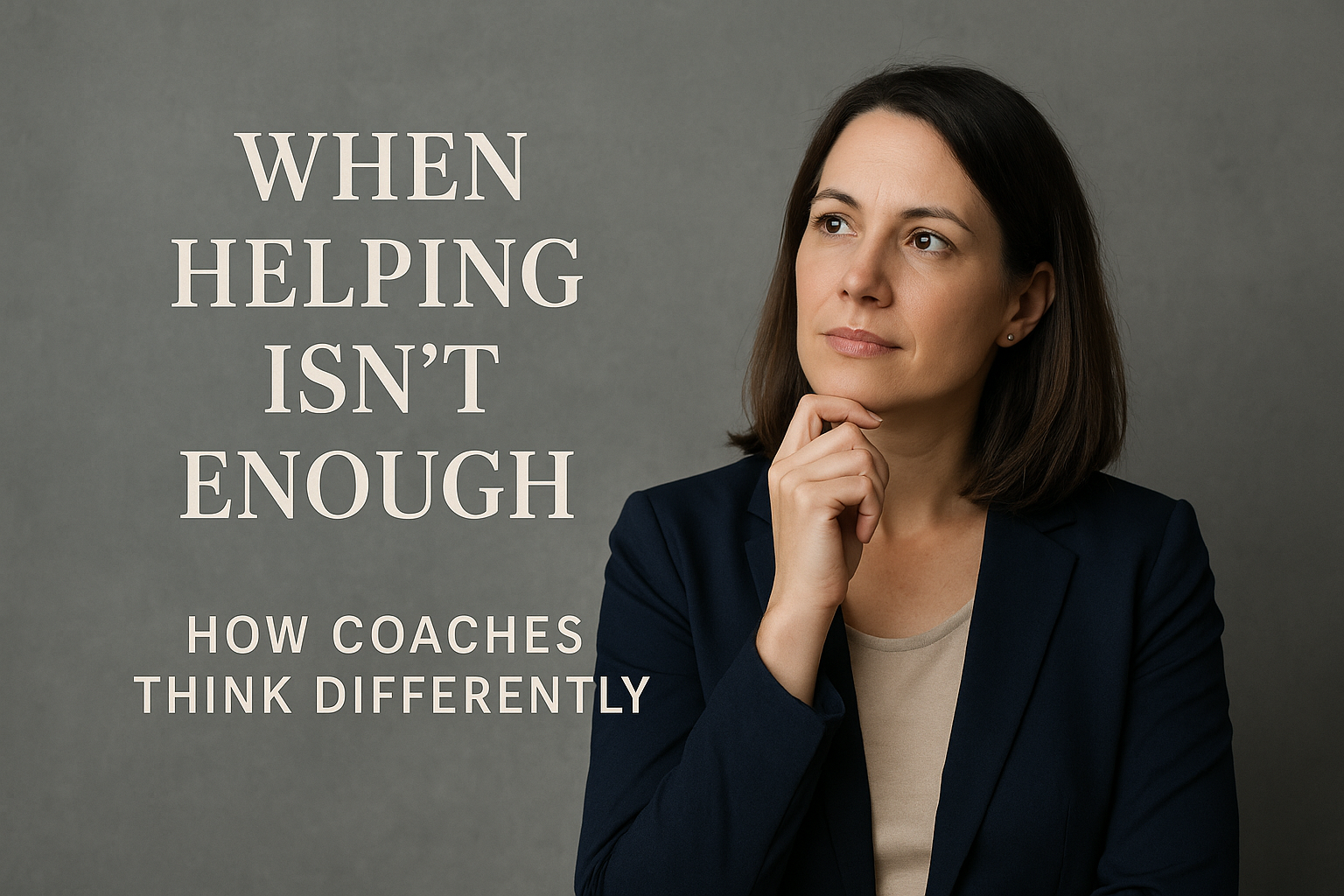 When Helping Isn’t Enough: How Coaches Think Differently