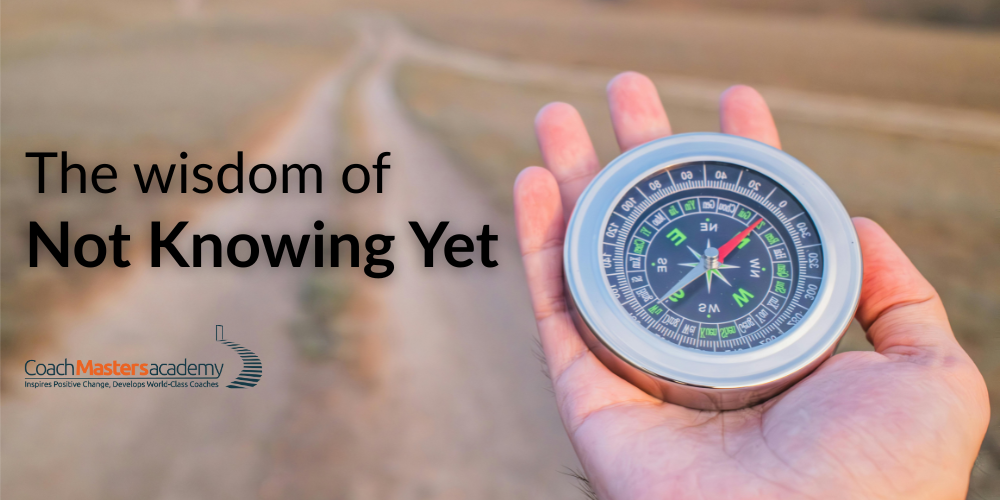 The Wisdom of Not Knowing Yet