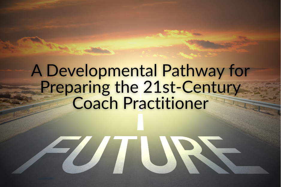 Beyond Training: A Developmental Pathway for Preparing the 21st-Century Coach Practitioner